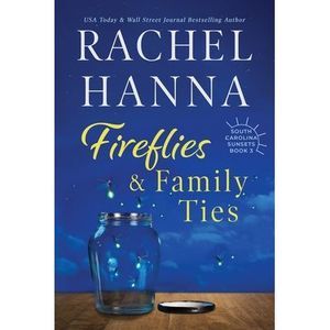 Fireflies & Family Ties -- Rachel Hanna